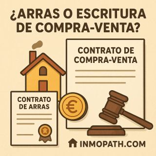 ¿Arras o Escritura de Compra-Venta? El error que puede costarte caro